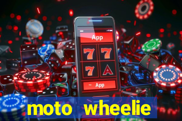 moto wheelie dinheiro infinito